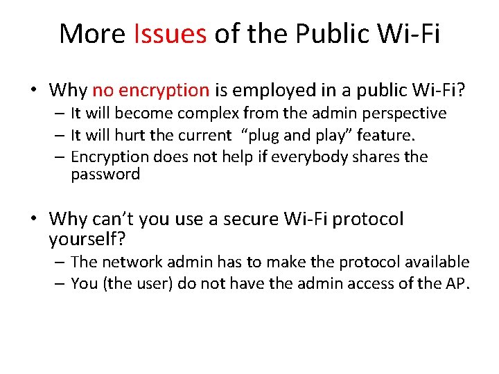 More Issues of the Public Wi-Fi • Why no encryption is employed in a
