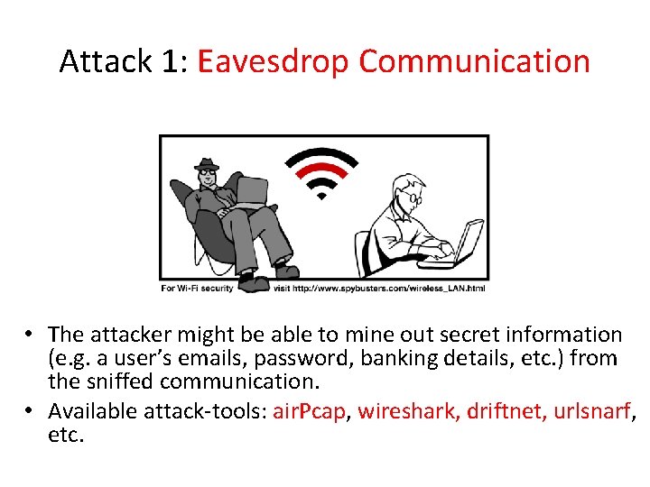 Attack 1: Eavesdrop Communication • The attacker might be able to mine out secret