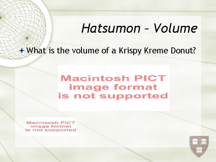 Hatsumon – Volume What is the volume of a Krispy Kreme Donut? 