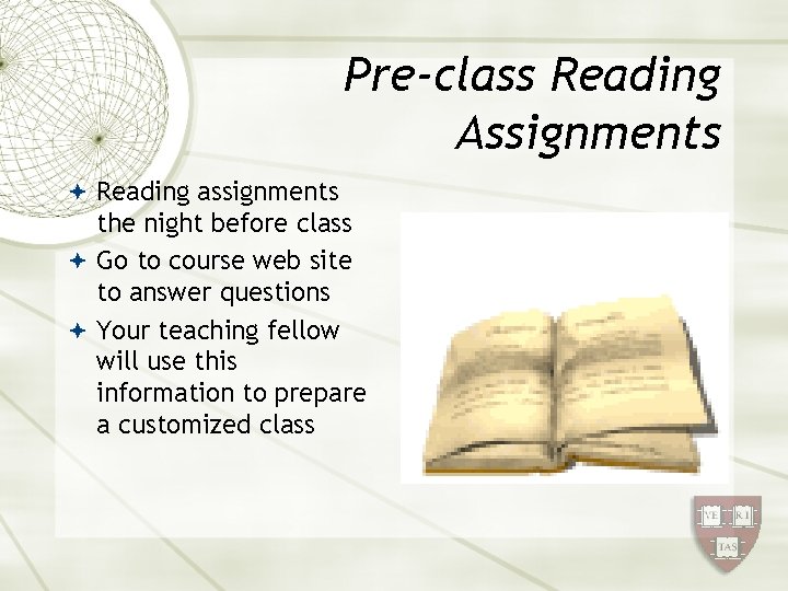 Pre-class Reading Assignments Reading assignments the night before class Go to course web site