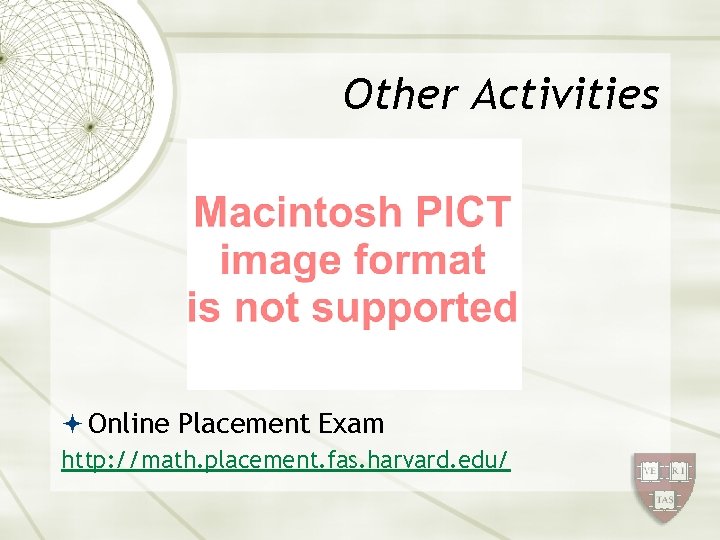 Other Activities Online Placement Exam http: //math. placement. fas. harvard. edu/ 