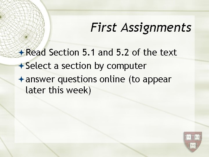 First Assignments Read Section 5. 1 and 5. 2 of the text Select a