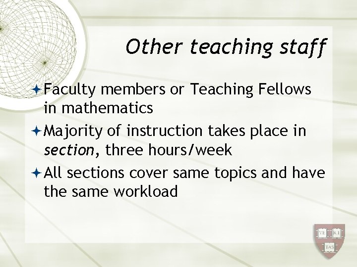 Other teaching staff Faculty members or Teaching Fellows in mathematics Majority of instruction takes