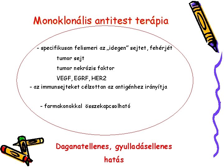 Monoklonális antitest terápia - specifikusan felismeri az „idegen” sejtet, fehérjét tumor sejt tumor nekrózis