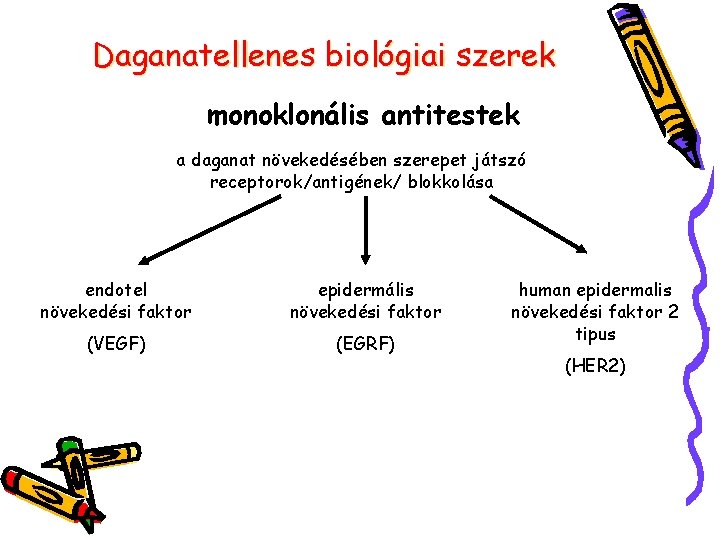 Daganatellenes biológiai szerek monoklonális antitestek a daganat növekedésében szerepet játszó receptorok/antigének/ blokkolása endotel növekedési