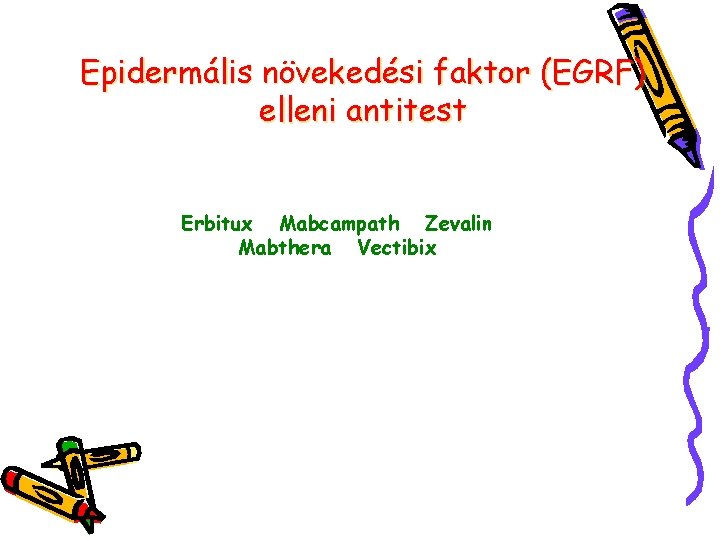 Epidermális növekedési faktor (EGRF) elleni antitest Erbitux Mabcampath Zevalin Mabthera Vectibix 