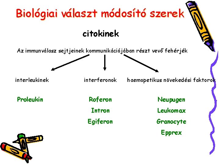 Biológiai választ módosító szerek citokinek Az immunválasz sejtjeinek kommunikációjában részt vevő fehérjék interleukinek Proleukin