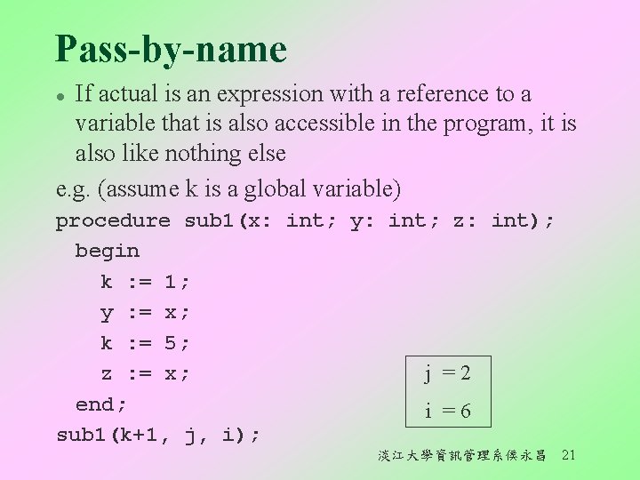 Pass-by-name If actual is an expression with a reference to a variable that is