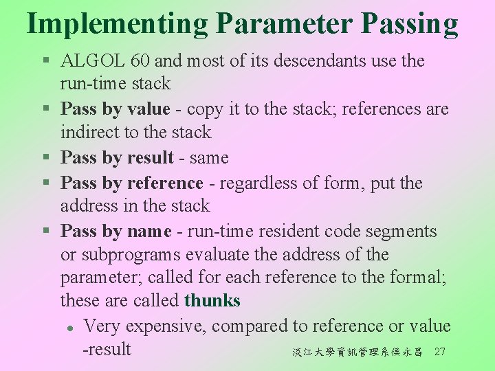 Implementing Parameter Passing § ALGOL 60 and most of its descendants use the run-time