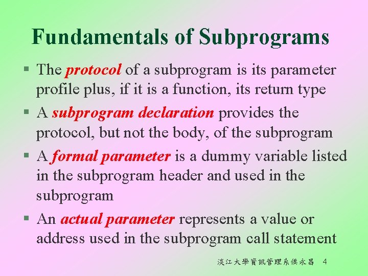 Fundamentals of Subprograms § The protocol of a subprogram is its parameter profile plus,