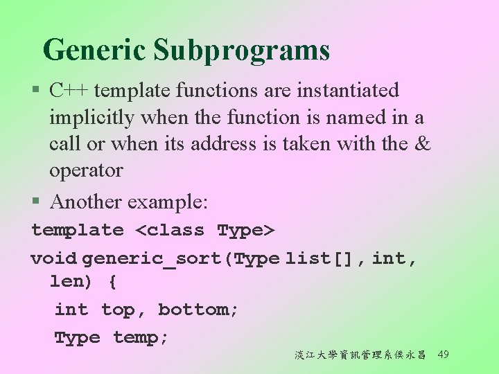 Generic Subprograms § C++ template functions are instantiated implicitly when the function is named