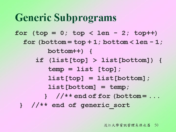Generic Subprograms for (top = 0; top < len - 2; top++) for (bottom
