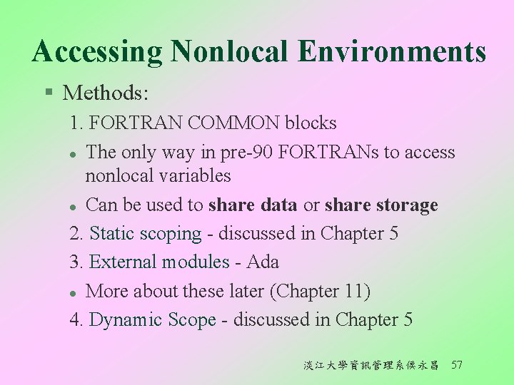 Accessing Nonlocal Environments § Methods: 1. FORTRAN COMMON blocks l The only way in