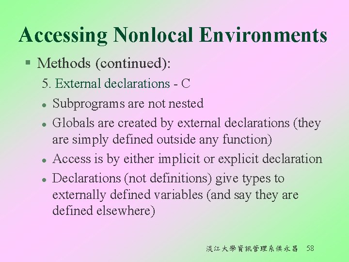 Accessing Nonlocal Environments § Methods (continued): 5. External declarations - C l Subprograms are