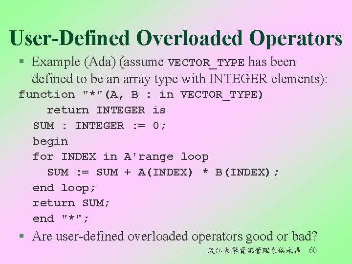User-Defined Overloaded Operators § Example (Ada) (assume VECTOR_TYPE has been defined to be an