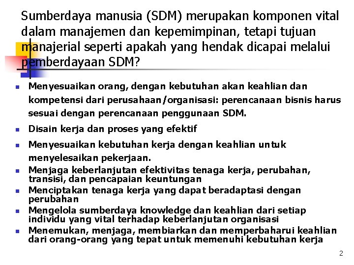 Sumberdaya manusia (SDM) merupakan komponen vital dalam manajemen dan kepemimpinan, tetapi tujuan manajerial seperti