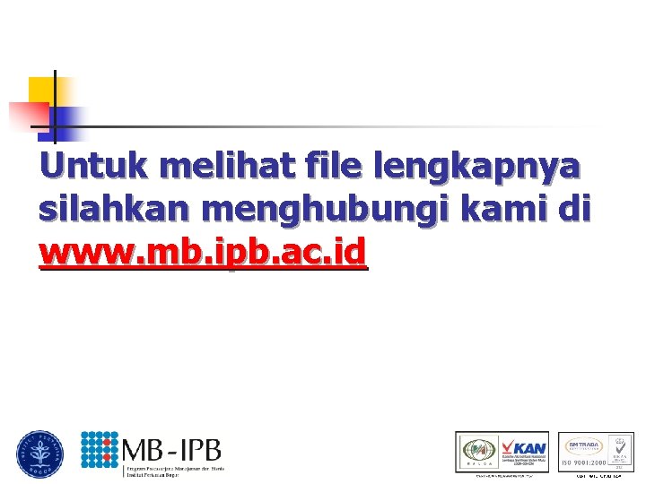 Untuk melihat file lengkapnya silahkan menghubungi kami di www. mb. ipb. ac. id 