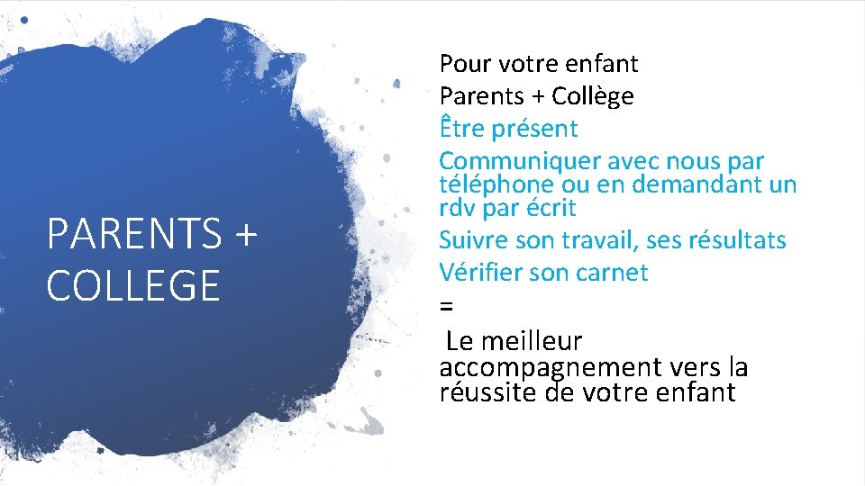 PARENTS + COLLEGE Pour votre enfant Parents + Collège Être présent Communiquer avec nous