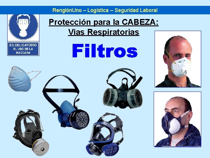 Renglón. Uno – Logística – Seguridad Laboral Protección para la CABEZA: Vías Respiratorias 