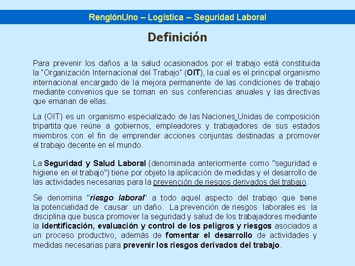 Renglón. Uno – Logística – Seguridad Laboral Definición Para prevenir los daños a la