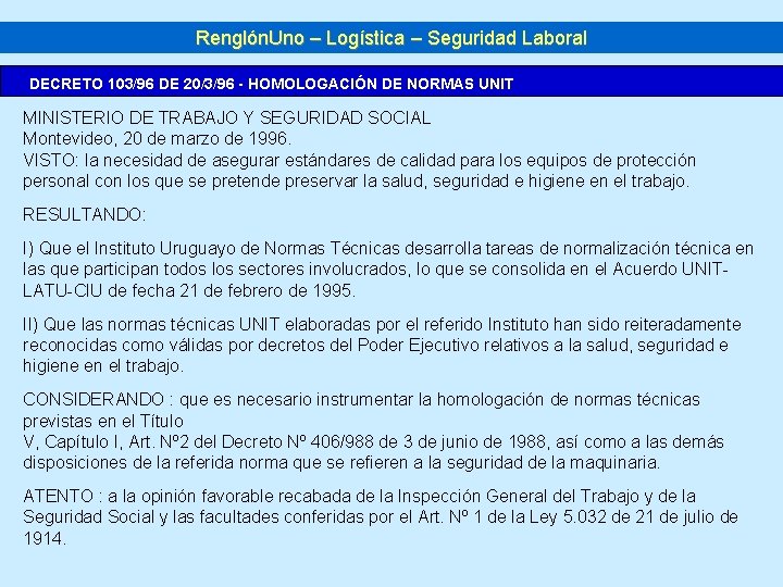 Renglón. Uno – Logística – Seguridad Laboral DECRETO 103/96 DE 20/3/96 - HOMOLOGACIÓN DE