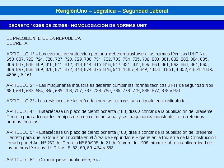 Renglón. Uno – Logística – Seguridad Laboral DECRETO 103/96 DE 20/3/96 - HOMOLOGACIÓN DE