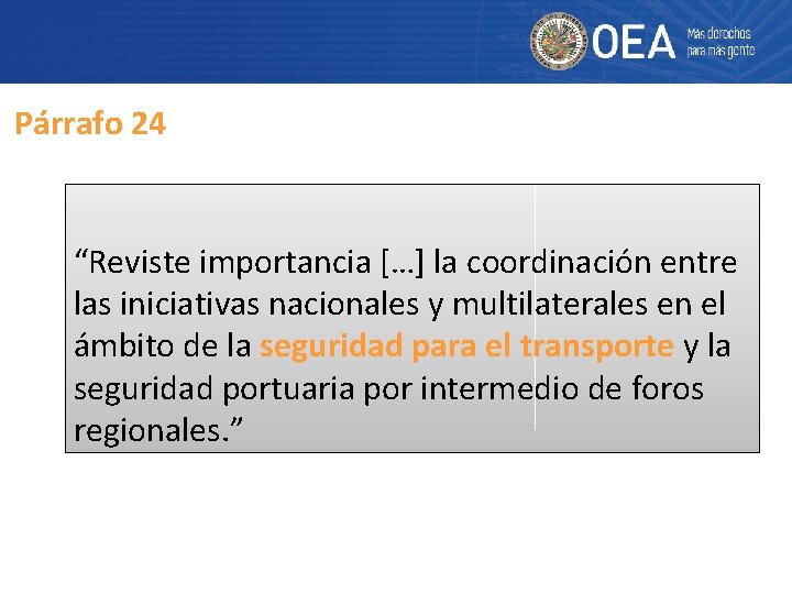 Párrafo 24 “Reviste importancia […] la coordinación entre las iniciativas nacionales y multilaterales en