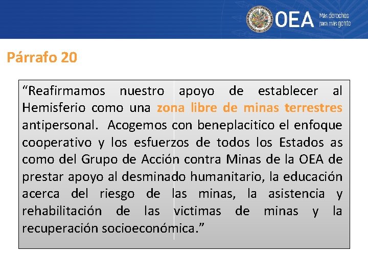 Párrafo 20 “Reafirmamos nuestro apoyo de establecer al Hemisferio como una zona libre de