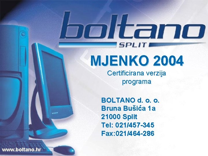 MJENKO 2004 Certificirana verzija programa BOLTANO d. o. o. Bruna Bušića 1 a 21000