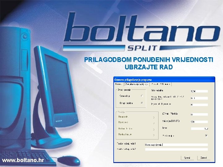 PRILAGODBOM PONUĐENIH VRIJEDNOSTI UBRZAJTE RAD www. boltano. hr 