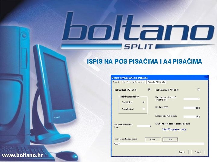 ISPIS NA POS PISAČIMA I A 4 PISAČIMA www. boltano. hr 