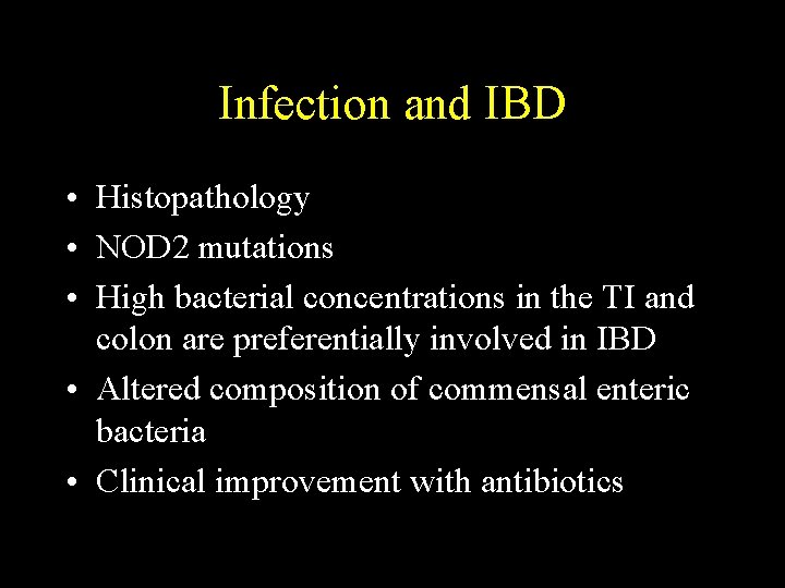 Infection and IBD • Histopathology • NOD 2 mutations • High bacterial concentrations in