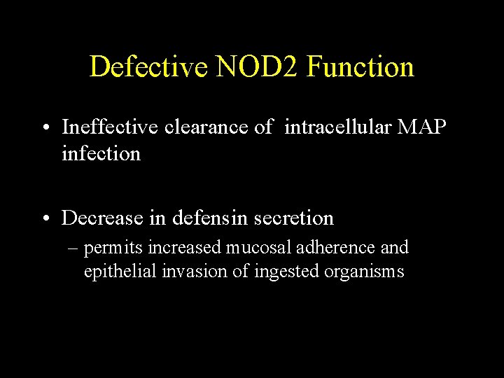 Defective NOD 2 Function • Ineffective clearance of intracellular MAP infection • Decrease in