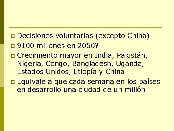 Decisiones voluntarias (excepto China) p 9100 millones en 2050? p Crecimiento mayor en India,