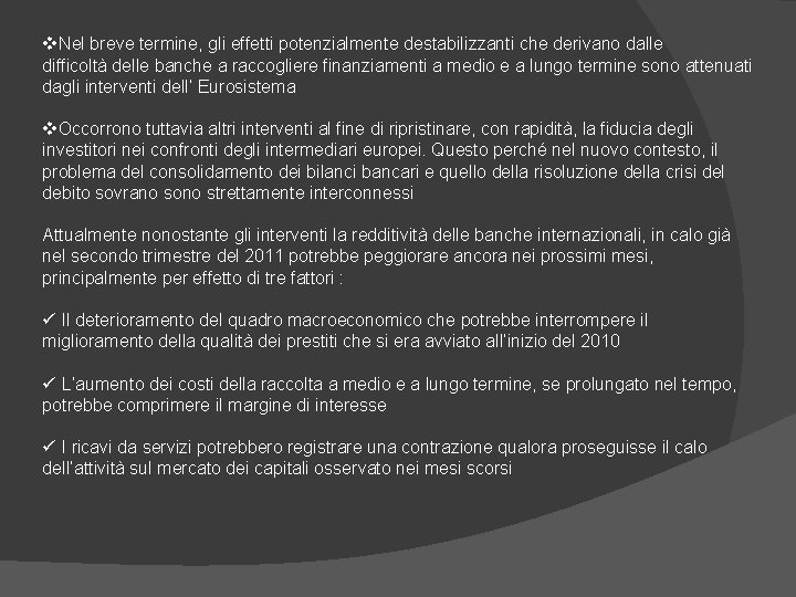 v. Nel breve termine, gli effetti potenzialmente destabilizzanti che derivano dalle difficoltà delle banche