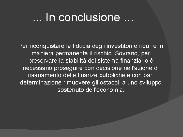 . . . In conclusione … Per riconquistare la fiducia degli investitori e ridurre