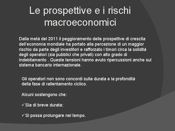 Le prospettive e i rischi macroeconomici Dalla metà del 2011 il peggioramento delle prospettive