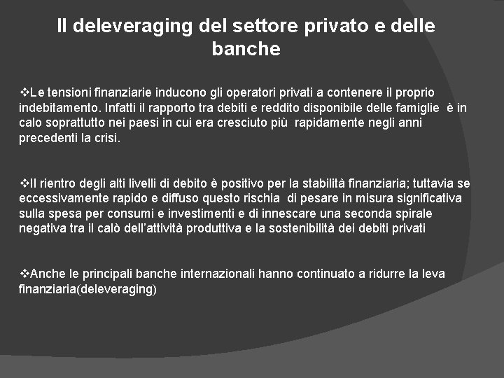 Il deleveraging del settore privato e delle banche v. Le tensioni finanziarie inducono gli