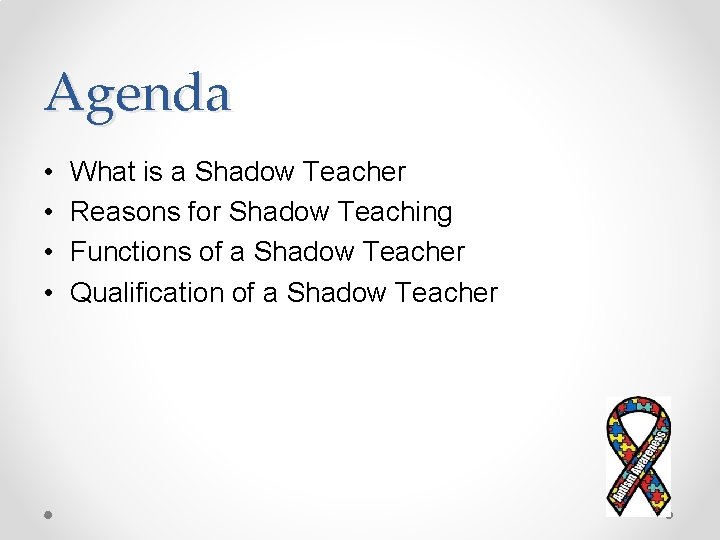 Agenda • • What is a Shadow Teacher Reasons for Shadow Teaching Functions of