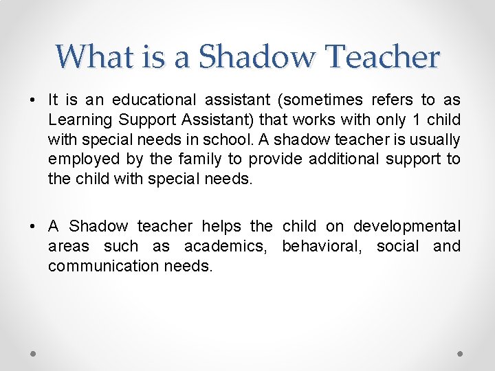 What is a Shadow Teacher • It is an educational assistant (sometimes refers to
