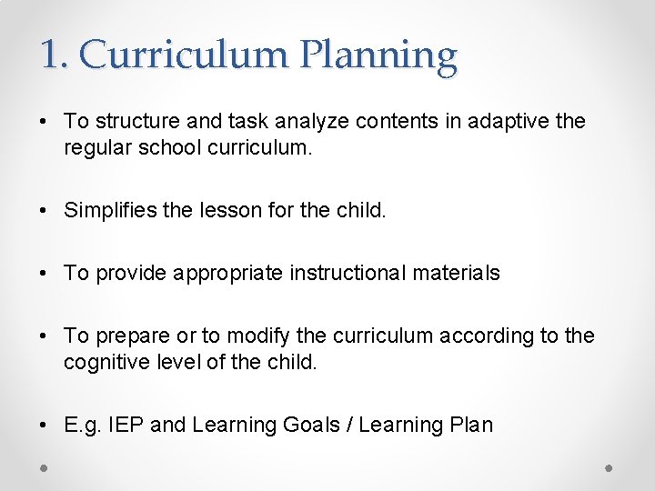 1. Curriculum Planning • To structure and task analyze contents in adaptive the regular