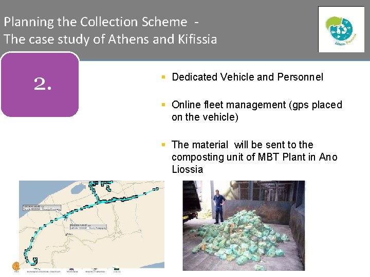 Planning the Collection Scheme The case study of Athens and Kifissia 2. § Dedicated