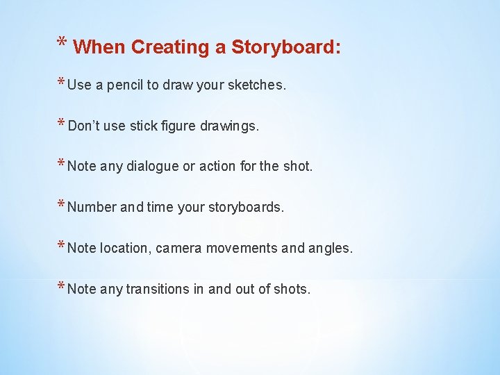 * When Creating a Storyboard: * Use a pencil to draw your sketches. *