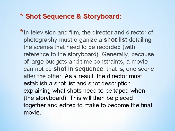 * Shot Sequence & Storyboard: *In television and film, the director and director of