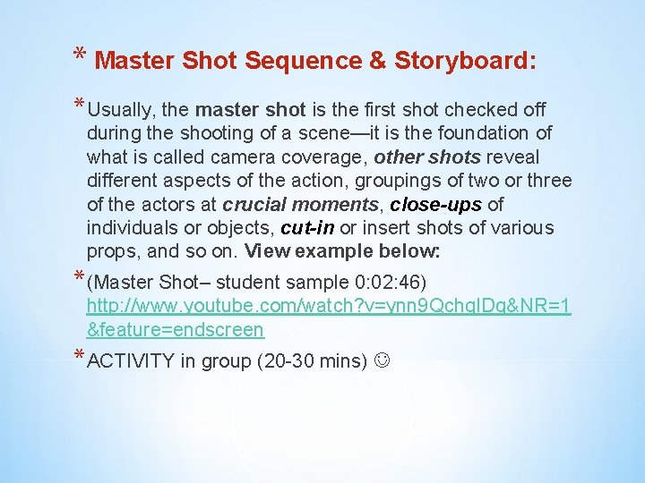 * Master Shot Sequence & Storyboard: *Usually, the master shot is the first shot