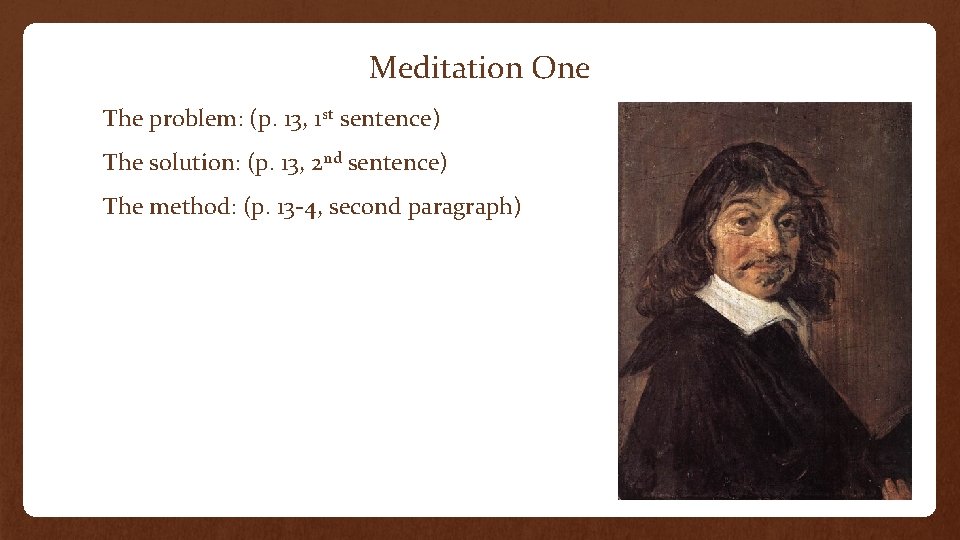 Meditation One The problem: (p. 13, 1 st sentence) The solution: (p. 13, 2