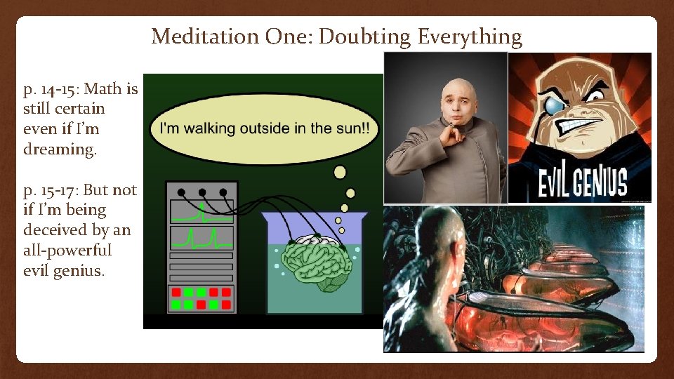 Meditation One: Doubting Everything p. 14 -15: Math is still certain even if I’m