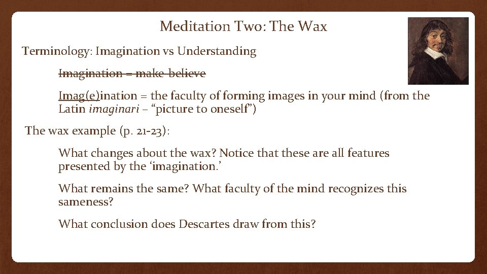 Meditation Two: The Wax Terminology: Imagination vs Understanding Imagination = make-believe Imag(e)ination = the