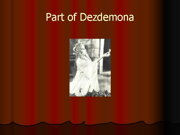 Part of Dezdemona 