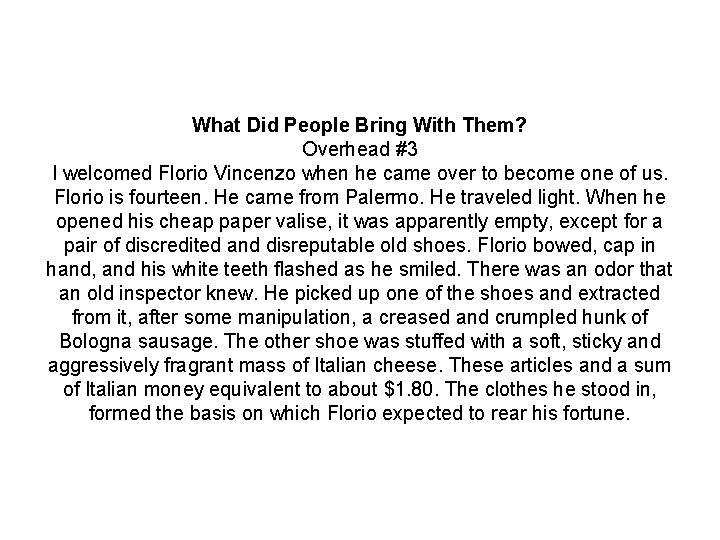 What Did People Bring With Them? Overhead #3 I welcomed Florio Vincenzo when he